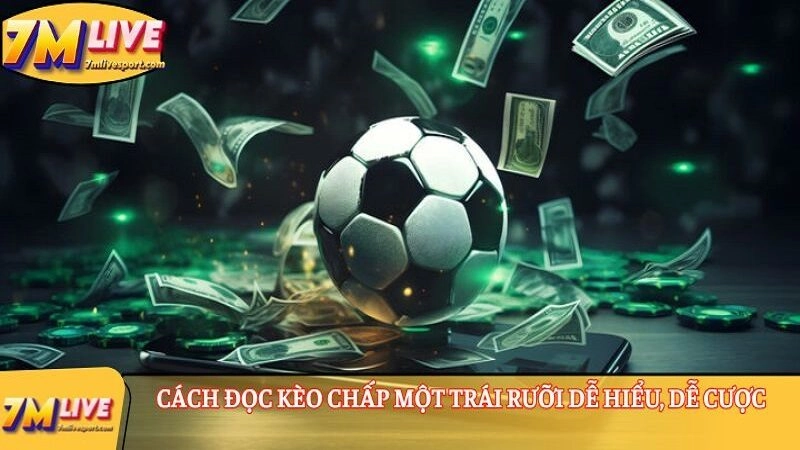 Cách đọc kèo chấp một trái rưỡi