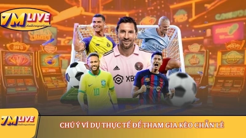 Chú ý ví dụ thực tế để tham gia kèo chẵn lẻ