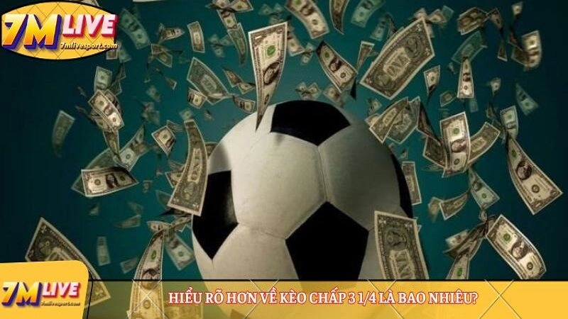 Hiểu rõ hơn về kèo chấp 3 1/4 là bao nhiêu?